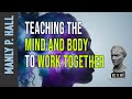 Manly p hall teaching the mind and body to work together
