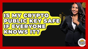 Is My Crypto Public Key Safe If Everyone Knows It? - CryptoBasics360.com