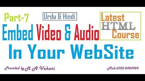 HTML Course in Urdu_Hindi part 7 - Add Videos and Audios  in your Website by H A Vehari