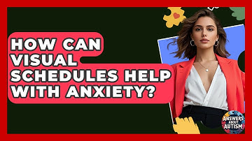 How Can Visual Schedules Help With Anxiety? - Answers About Autism