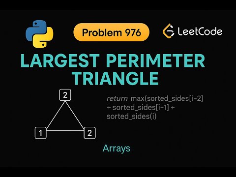 LeetCode 976: Largest Perimeter Triangle | Python Solution | Sorting Approach