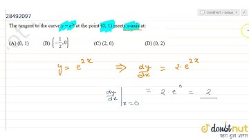 The tangent to the curve `y=e^(2x)` at the point (0,1) meets X-axis at