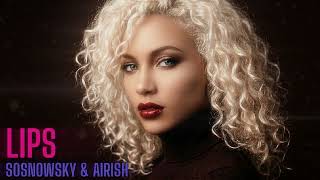 SOSNOWSKY & AIRISH - Lips