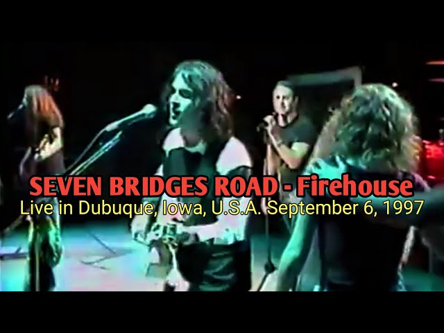Firehouse - SEVEN BRIDGES ROAD | Live in Dubuque, Iowa, U.S.A. 9/6/1997 class=