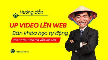 Hướng dẫn up video nội dung khóa học lên website bán khóa học tự động