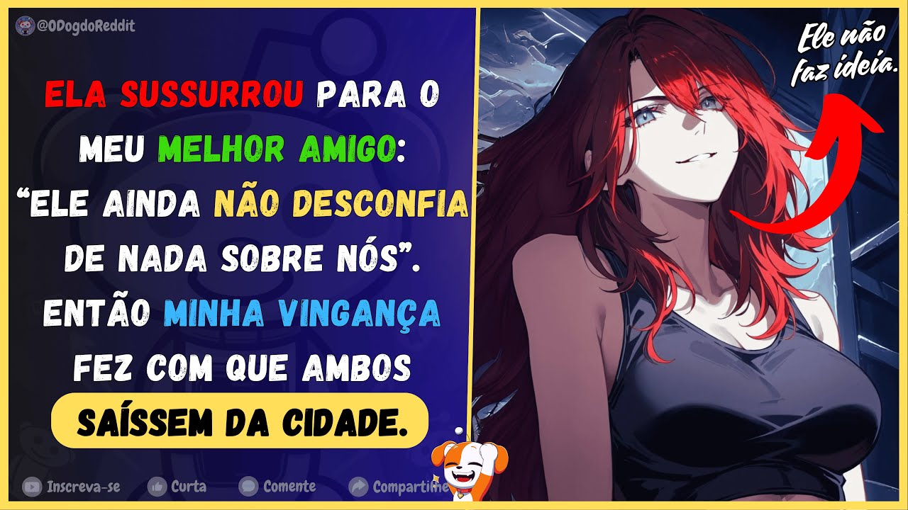 Ela sussurrou para o meu melhor amigo: Ele ainda não desconfia de nada sobre nós. Então eu decidi...