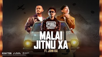 MALAI JITNU XA - John Rai | Official PUBG MOBILE Music Video @JohnChamlingTV
