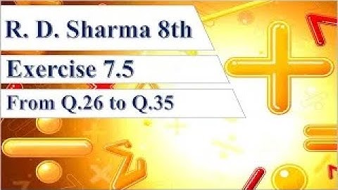 RD Sharma 8 Exercise 7.5 from Q.26 to Q.35 | Exercise 7.5 R D sharma Class 8th