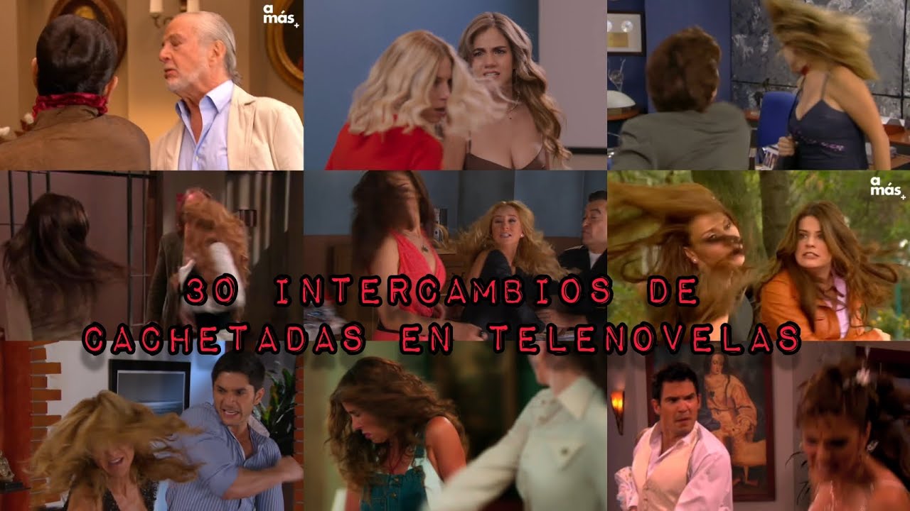 30 Intercambios de Cachetadas en Telenovelas 