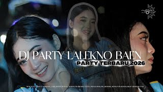 DJ PARTY LALEKNO BAEN TERBARU 2026
