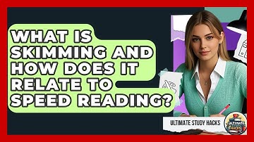 What Is Skimming And How Does It Relate To Speed Reading? - Ultimate Study Hacks