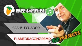 [FL Studio] Sash! - Ecuador (Flamedragonz Remix)