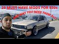 20 MODS EVERY BMW E30 SHOULD HAVE AND WHY! -THE MOST COMPREHENSIVE LIST ON YOUTUBE!
