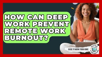 How Can Deep Work Prevent Remote Work Burnout? - Guide To Work From Home