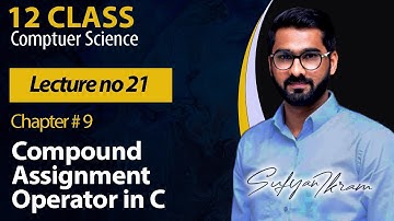12 Class | Ch# 9 | Lecture # 21 | "Compound Assignment Operators in C"