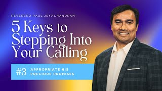 5 Keys to Stepping Into Your Calling-Step 3 | Rev Paul Jeyachandran |