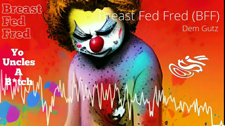 Breast Fed Fred - Dem Gutz