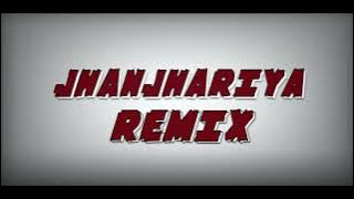 Jhanjhariya - DJ SANKET ND X IT'S ROHIT REMIX