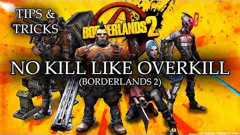 Tips & Tricks - No Kill Like Overkill (Borderlands 2) - RPG Maker MV