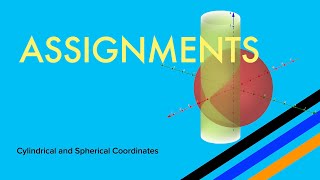 2 7 Cylindrical and Spherical Coordinates - Assignments