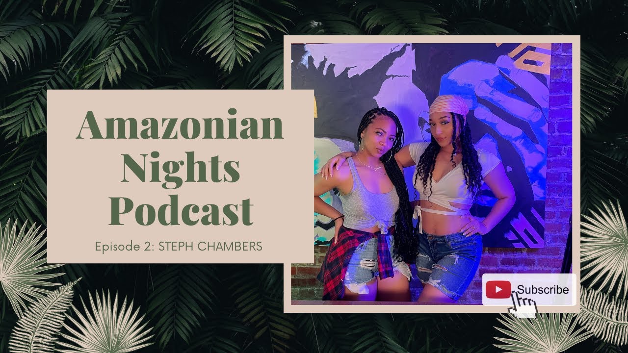 Amazonian Nights Podcast | Episode 2 | Steph Chambers