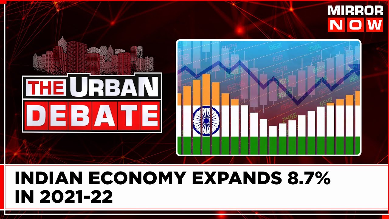 Indian Economy Expands 8.7% In 2021-22 | How Fiscal Numbers Are Going To Impact You? | Urban Debate