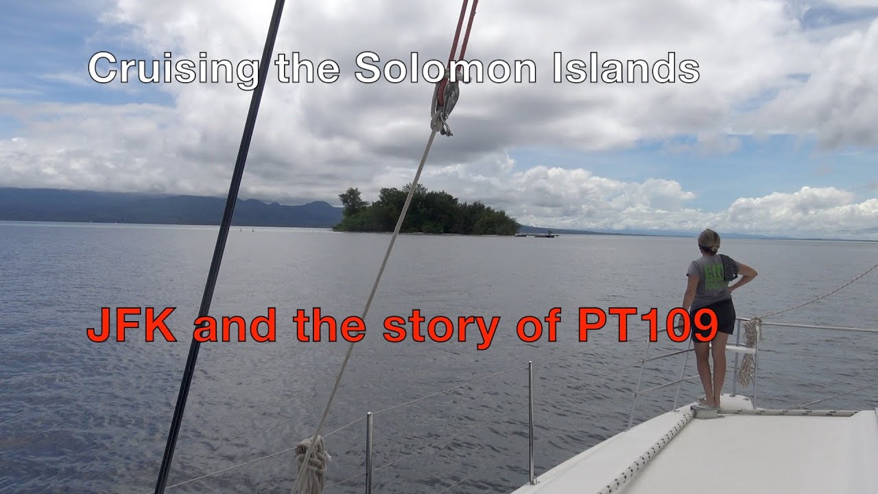 Episode 54 – Sailing the Solomon Islands –   JFK & the PT109 Story
