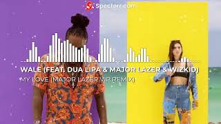 Wale (feat. Dua Lipa & Major Lazer & Wizkid) - My Love (Major Lazer VIP Remix)