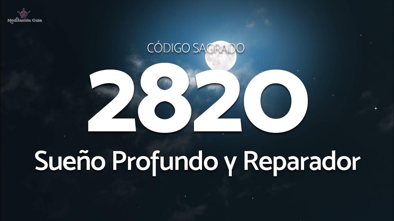 Codigo Sagrado 2820 para tener un Sueño Profundo y Reparador YouTube Codigo Sagrado 2820 para tener un Sueño Profundo y Reparador YouTube