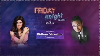 FRIDAY KNIGHT - Webisode #7 | BIDHAN SHRESHTA - Trekker