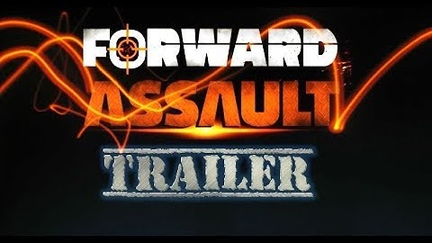 Forward Assault Trailer
