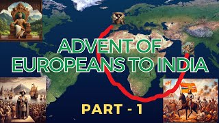 Advent of Europeans to India part - 1