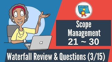 150 Waterfall Questions & Review: 21-30 (Scope Management)