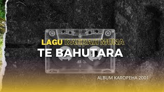 TE BAHUTARA -Lirik-Lagu-Muna