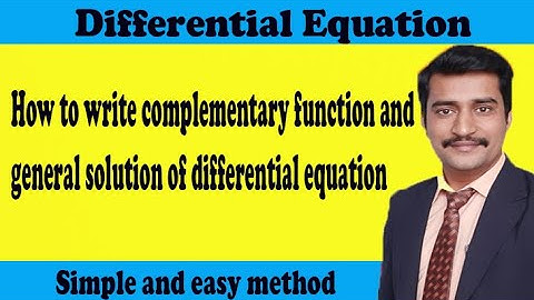 How to write complementary function and general solution of differential equation