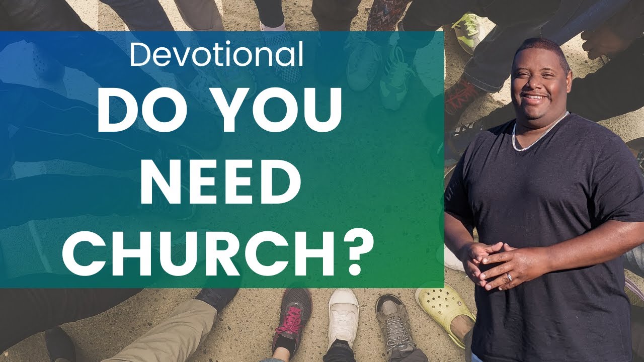 Devotional Why You Need Church Youtube