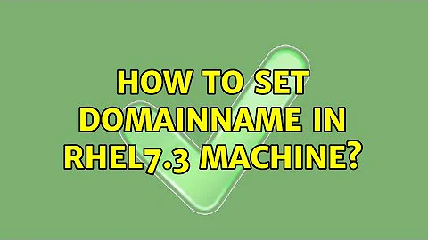 How to set domainname in RHEL7.3 machine?