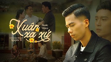 XUÂN XA XỨ - NGUYỄN VĨ | OFFICIAL MUSIC VIDEO