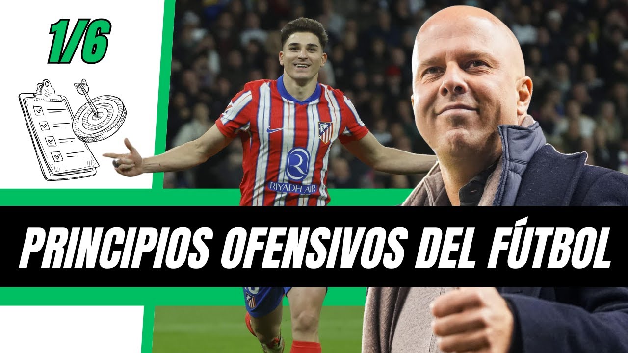 Los 5 PRINCIPIOS que TRANSFORMAN cualquier ATAQUE en FÚTBOL