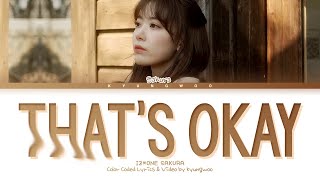 Video thumbnail of "IZ*ONE SAKURA 'That's okay' (Color Coded Lyrics) (아이즈원 사쿠라 괜찮아도 괜찮아 가사)"