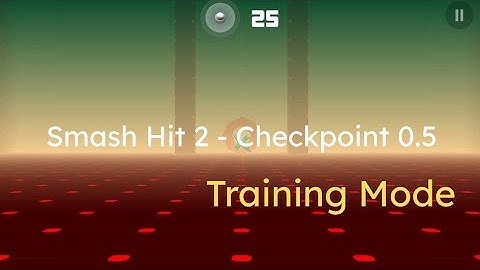 Smash Hit 2 - Checkpoint 0.5 (Training Mode)