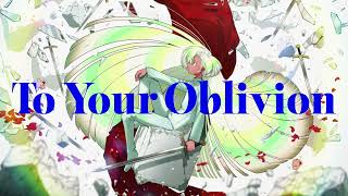 To Your Oblivion  Mili thaisub