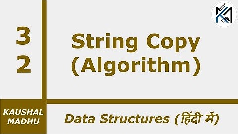 Algorithm to Copy a String [Hindi] | Kaushal Madhu