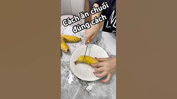 Cách ăn chuối đúng cách theo kiểu người Ba Tư #short #trending #food