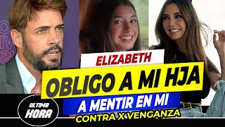 😡⚡Elizabeth Gutiérrez es MENTIROSA y en VENGANZA uso a su HIJA para DESTRUIR a William Levy🤮🔥