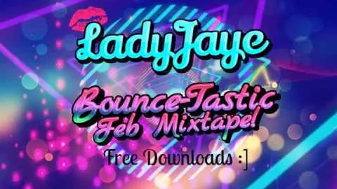 Bounce-Tastic Feb Mixtape - Mixed By DJ Lady Jaye