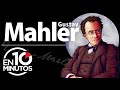 Mahler en 10 minutos