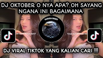 DJ OKTOBER O NYA APA? OH SAYANG NGANA INI BAGAIMANA VIRAL TIKTOK TERBARU 2025 YANG KALIAN CARI !