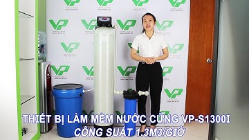 Giới thiệu thiết bị làm mềm nước cứng VP-S1300I