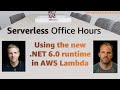 Serverless Office Hours | Using the new .NET 6.0 runtime in AWS Lambda